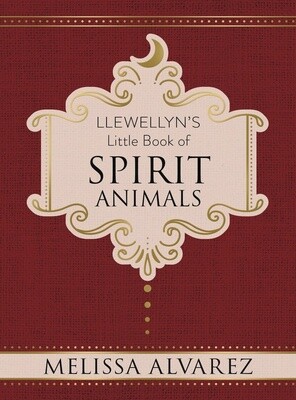 Llewellyn's Little Book of Spirit Animals by Melissa Alvarez Llewellyn's Little Book of Spirit Animals by Melissa Alvarez
