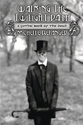 Walking the Twilight Path by Michelle Belanger