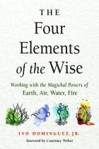The Four Elements of the Wise by Ivo Dominguez, Jr.