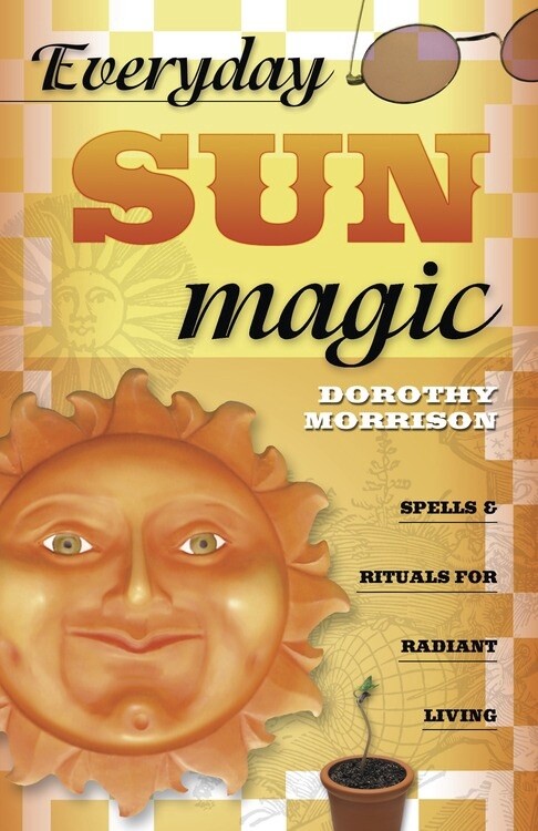 Everyday Sun Magic by Dorothy Morrison