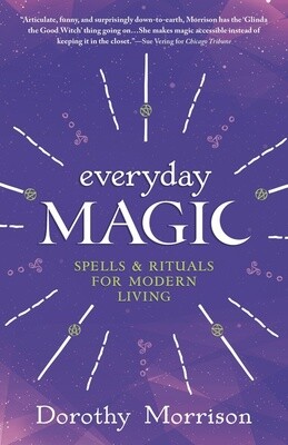 Everyday Magic by Dorothy Morrison Everyday Magic by Dorothy Morrison