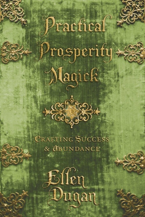 Practical Prosperity Magick by Ellen Dugan