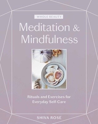 Whole Beauty: Meditation & Mindfulness by Shiva Rose