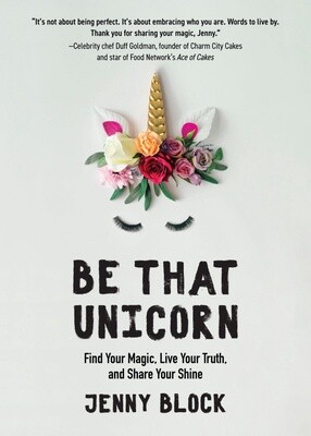 Be That Unicorn by Jenny Block