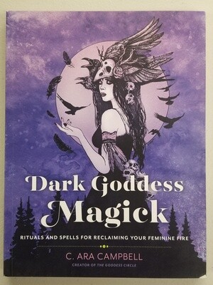 Dark Goddess Magick by C. Ara Campbell
