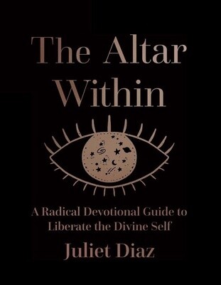 The Altar Within by Juliet Diaz
