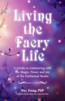 Living the Faery Life by Kac Young