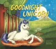 Goodnight Unicorn: A Magical Parody by Pearl E. Horne