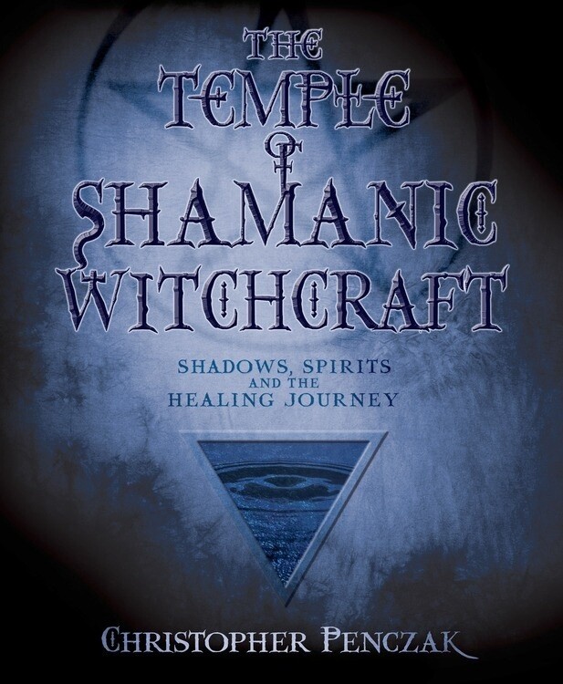 The Temple of Shamanic Witchcraft by Christopher Penczak