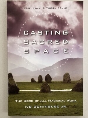 Casting Sacred Space by Ivo Dominguez Jr.