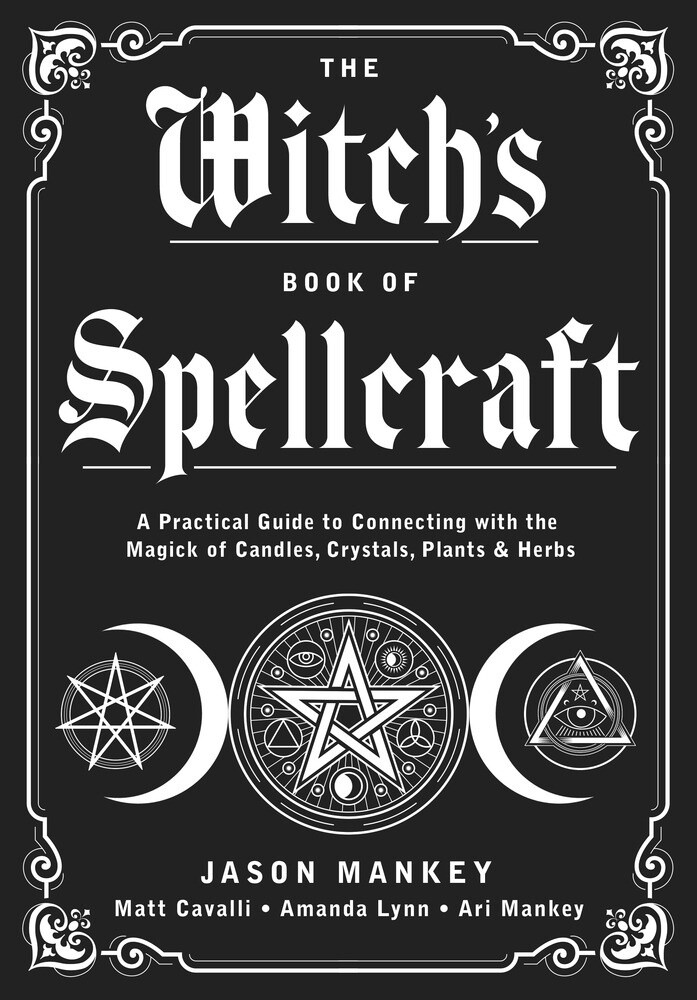 The Witch's Book of Spellcraft by Jason Mankey et al. The Witch's Book of Spellcraft by Jason Mankey et al.