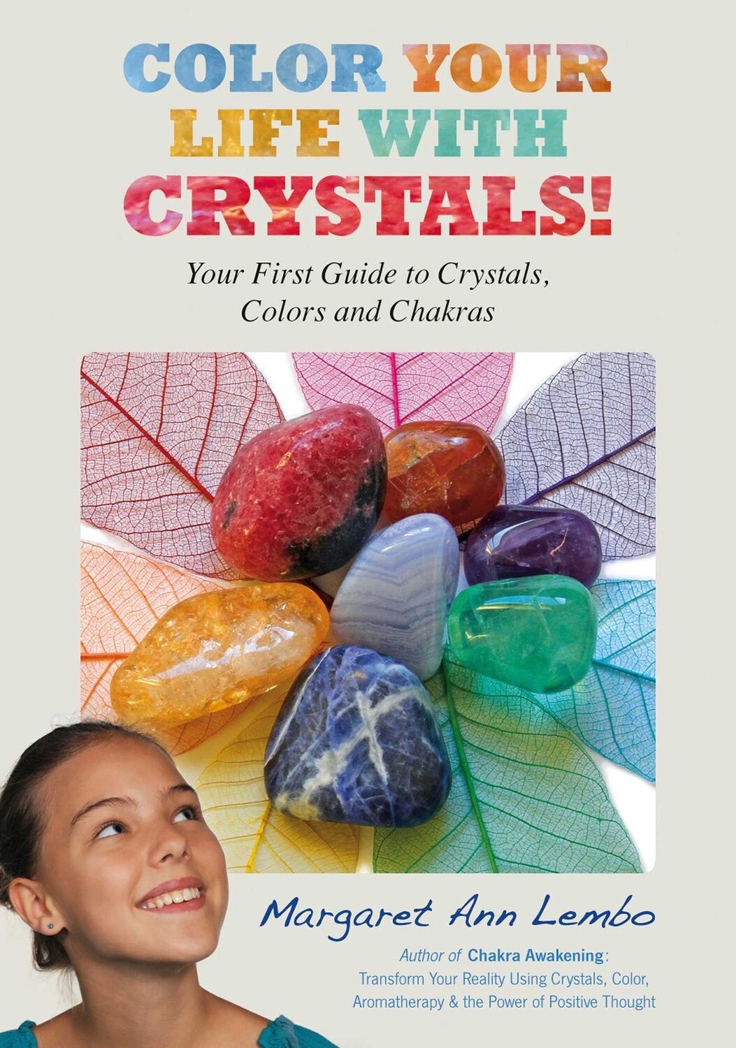 Color Your Life with Crystals by Margaret Ann Lembo
