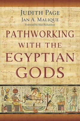 Pathworking with the Egyptian Gods by Judith Page and Jan A. Malique