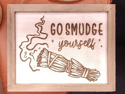 "Go Smudge Yourself" Sign