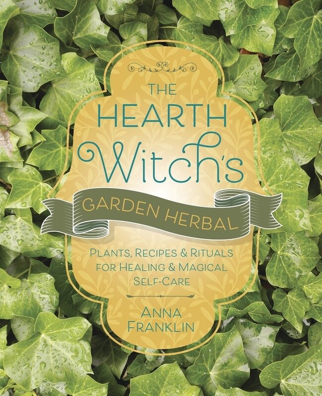 The Hearth Witch's Garden Herbal by Anna Franklin
