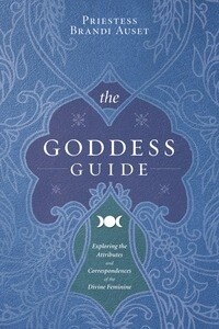 The Goddess Guide by Priestess Brandi Auset