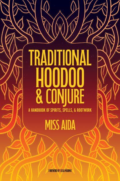 Traditional Hoodoo & Conjure by Miss Aida