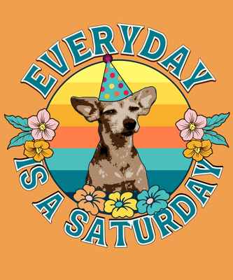 Everyday is a Saturday