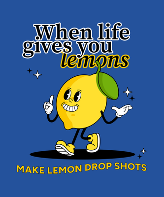 When Life Gives You Lemons