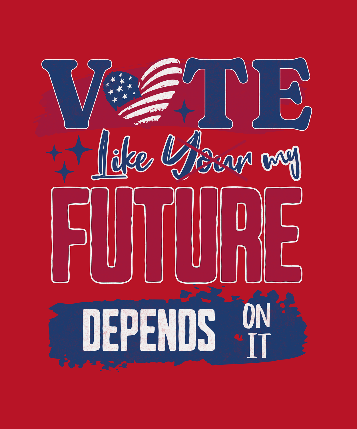 Vote Like My Future Depends On It