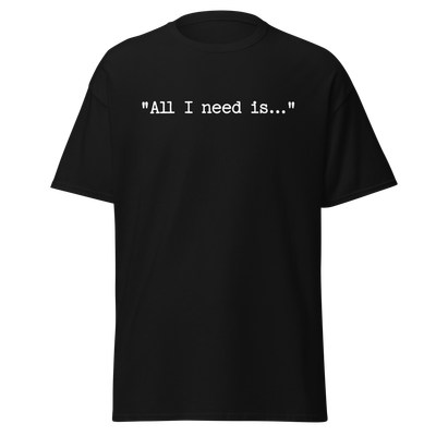 All I Need Is... (Text Only)