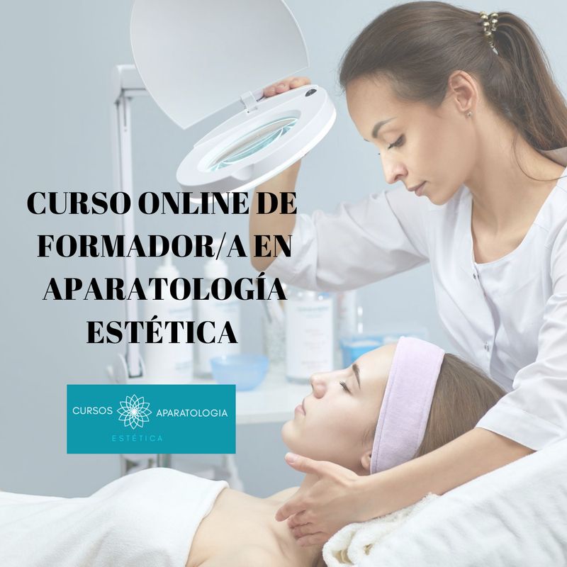 Curso online de FORMADOR/A en Aparatología Estética + CERTIFICACIÓN