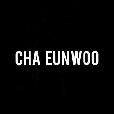 CHA EUN-WOO (ASTRO)