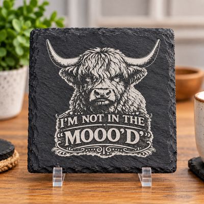 Im not in the Mooo'd - Highland Cow Slate Coaster