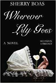 Wherever Lily Goes: The Second in a Trilogy (The Lily Series)