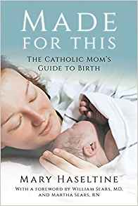 Made for This: The Catholic Mom's Guide to Birth