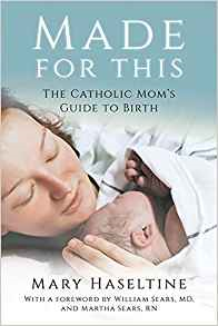 Made for This: The Catholic Mom&#39;s Guide to Birth