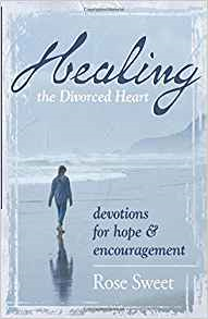 Healing the Divorced Heart: Devotions for Hope &amp; Encouragement