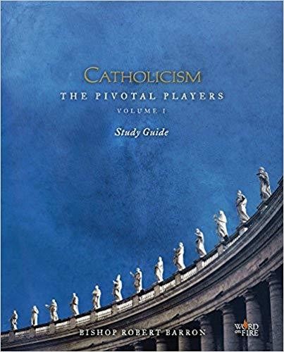 CATHOLICISM: The Pivotal Players Study Guide