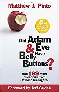 Did Adam &amp; Eve Have Belly Buttons? And 199 Other Questions from Catholic Teenagers