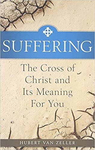 Suffering: The Catholic Answer: The Cross of Christ and Its Meaning for You