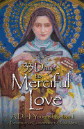 33 Days to Merciful Love: A Do-It-Yourself Retreat in Preparation for Divine Mercy Consecration