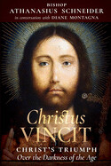 Christus Vincit: Christ&#39;s Triumph Over the Darkness of the Age