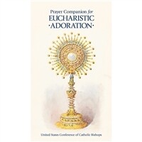 PRAYER COMPANION FOR EUCHARISTIC ADORATION