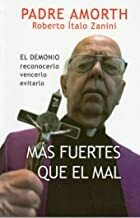 MAS FUERTE QUE EL MAL (Spanish) Paperback – 2013 
by GABRIELE AMORTH - ROBERTO ITALO ZAN (Author)