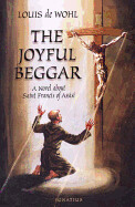 The Joyful Beggar
A Novel of St. Francis of Assisi
By: Louis De Wohl
