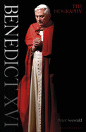 Benedict XVI: A Life Volume One: Youth in Nazi Germany to the Second Vatican Council 1927–1965