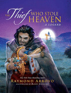 The Thief Who Stole Heaven by Raymond Arroyo