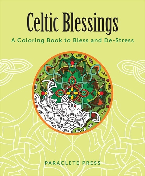 Celtic Blessings A Coloring Book to Bless and De-Stress