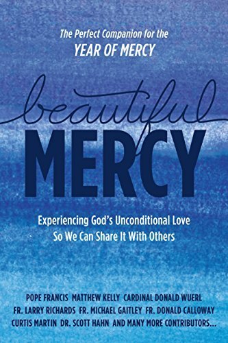 Beautiful Mercy: Experiencing God's Unconditional Love So We Can Share It With Others - Softcover