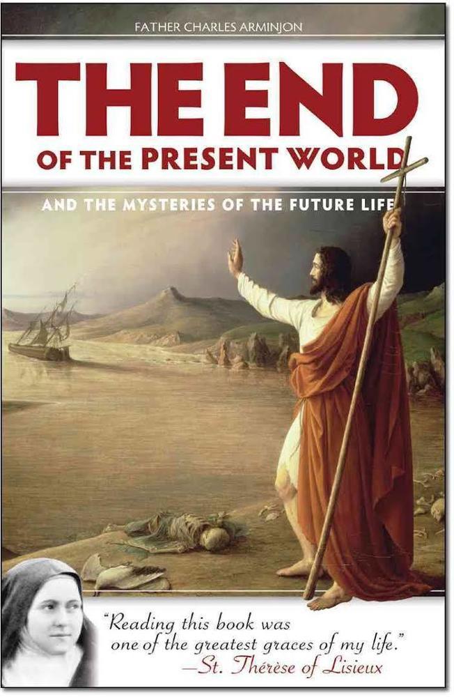 The End of the Present World: and the Mysteries of the Future Life