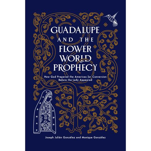 Guadalupe and the Flower World Prophecy