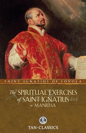 The Spiritual Exercises of Saint Ignatius: or Manresa