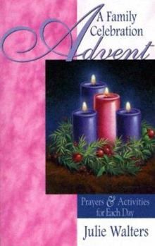 Advent: A Family Celebration: Prayers &amp; Activities for Each Day