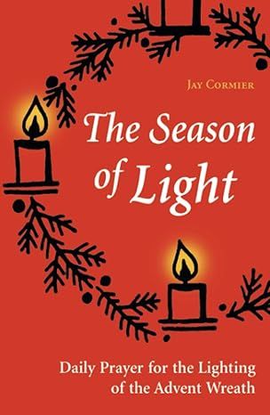 The Season of Light: Daily Prayer for the Lighting of the Advent Wreath