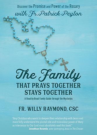 The Family That Prays Together Stays Together: with Fr. Patrick Peyton